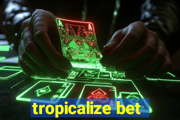 tropicalize bet